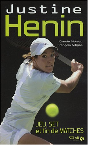 Justine Henin : jeu, set et fin de matches