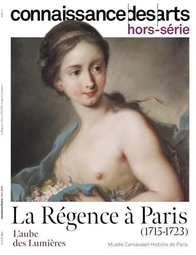 La Régence à Paris (1715-1723) : l'aube des Lumières : musée Carnavalet-Histoire de Paris