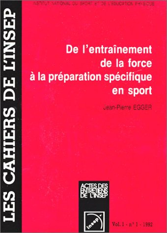 Cahiers de l'Insep (Les), n° 1. De l'entraînement de la force à la préparation spécifique en sport