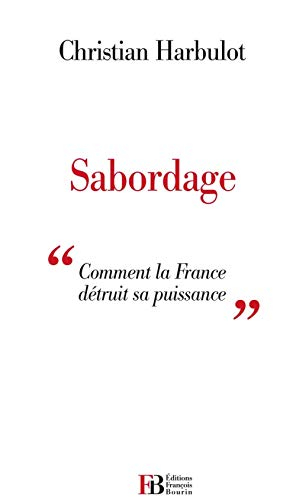 sabordage : "comment la france détruit sa puissance"