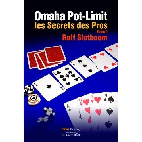 Omaha Pot-Limit : les secrets des pros. Vol. 1