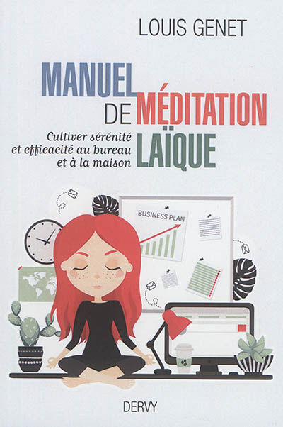 Manuel de méditation laïque : cultiver sérénité et efficacité au bureau et à la maison