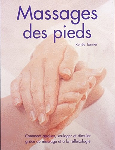 Massages des pieds : comment apaiser, soulager et stimuler grâce au massage et à la réflexologie