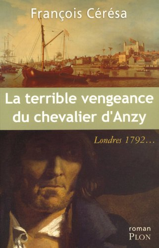La terrible vengeance du chevalier d'Anzy : Londres 1792...