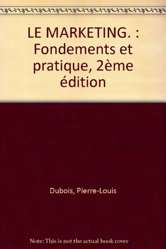 le marketing. : fondements et pratique, 2ème édition