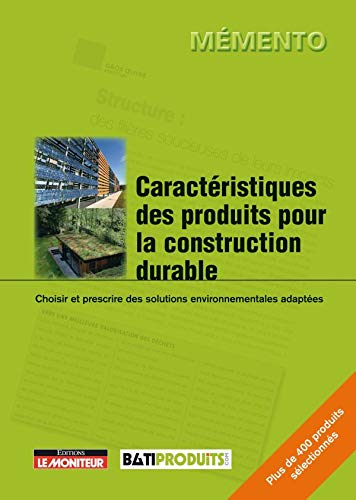 Caractéristiques des produits pour la construction durable : choisir et prescrire des solutions envi