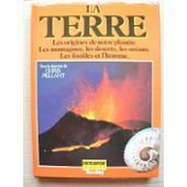 La Terre : les origines de notre planète, les montagnes, les déserts, les océans, les fossiles et l'