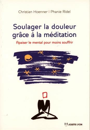 Soulager la douleur grâce à la méditation : apaiser le mental pour moins souffrir