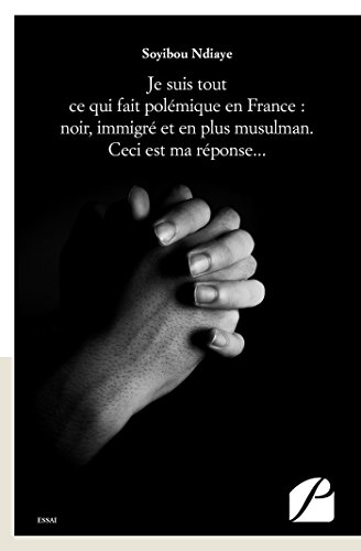 Je suis tout ce qui fait polémique en France : noir, immigré et en plus musulman. Ceci est ma répons