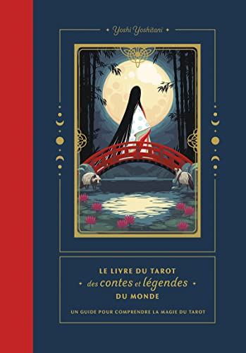 Le livre du tarot des contes et légendes du monde : un guide pour comprendre le symbolisme du tarot