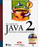 Au coeur de Java 2 - Volume 1 : Notions fondamentales (avec CD)
