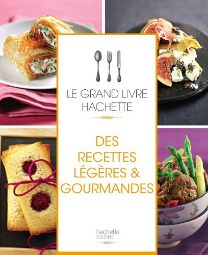 Le grand livre Hachette des recettes légères & gourmandes