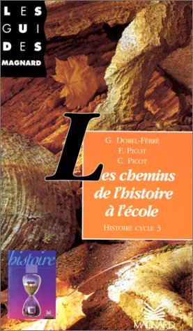 Les chemins de l'histoire à l'école : histoire cycle 3