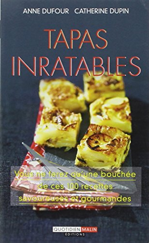 Tapas inratables : vous ne ferez qu'une bouchée de ces 100 recettes savoureuses et gourmandes