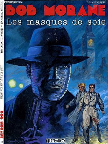 Bob Morane. Vol. 13. Les masques de soie