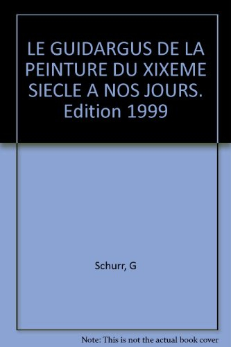 Le guidargus de la peinture 1999 : du XIXe siècle à nos jours