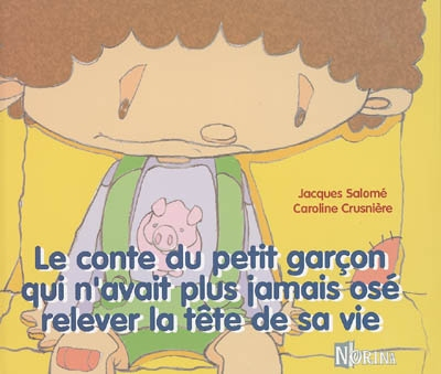 Le conte du petit garçon qui n'avait plus jamais osé relever la tête de sa vie