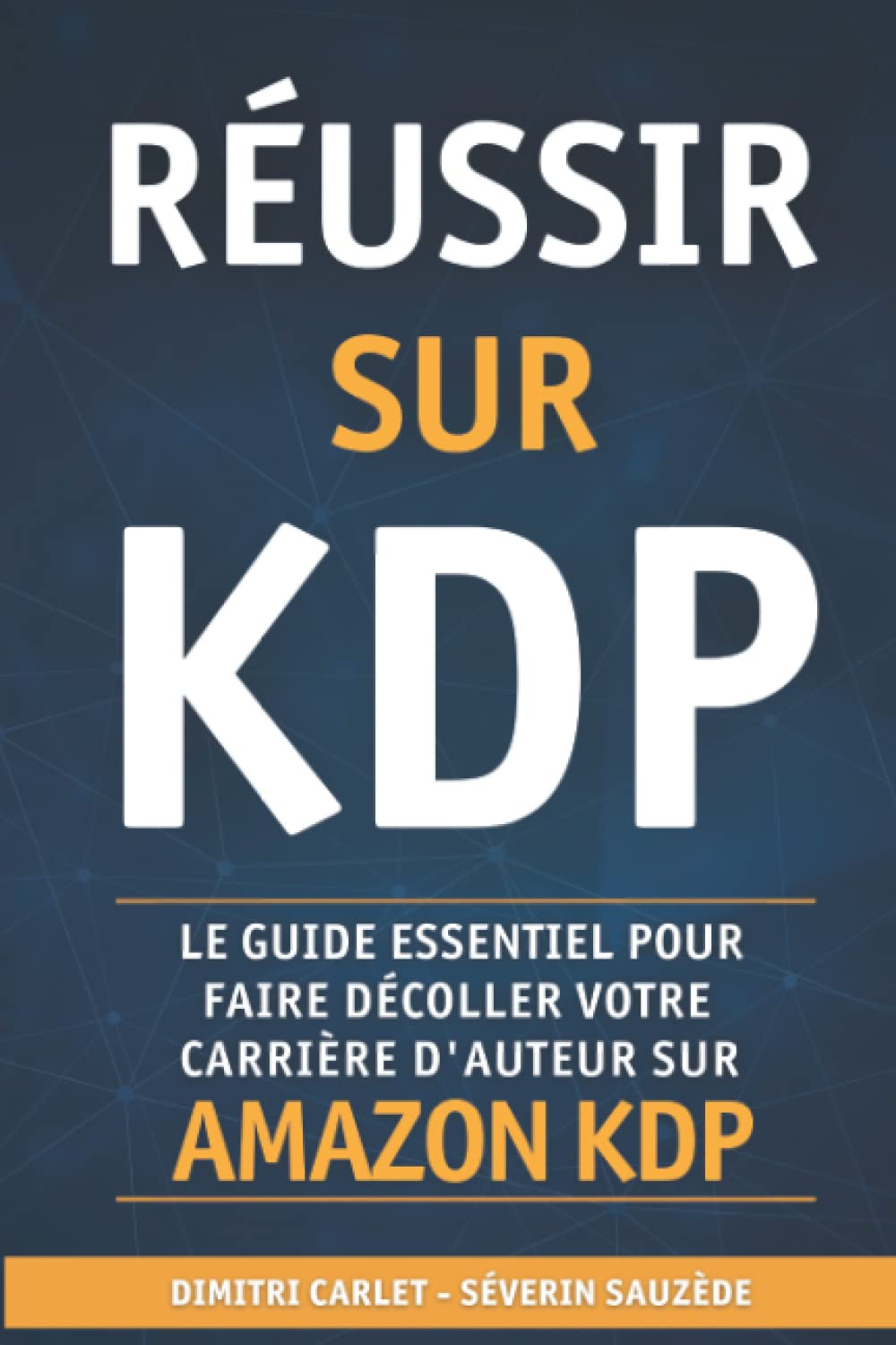 Réussir sur KDP: Le guide essentiel pour faire décoller votre carrière d’auteur sur Amazon KDP