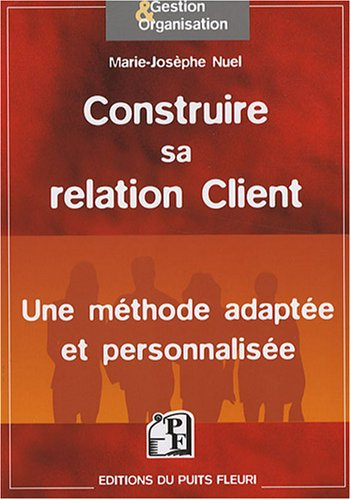 Construire sa relation client : une méthode adaptée et personnalisée