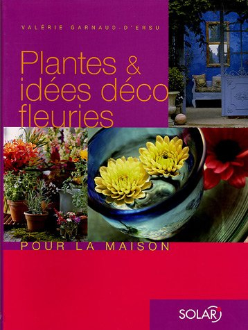 Plantes & idées déco fleuries pour la maison