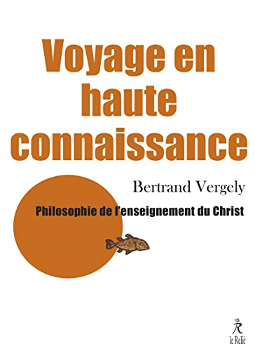 Voyage en haute connaissance : une philosophie de l'enseignement du Christ