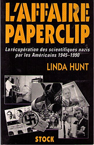 L'affaire Paperclip : la récupération des scientifiques nazis par les Américains, 1945-1990