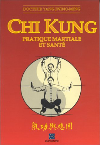 Chi-kung : pratique martiale et santé