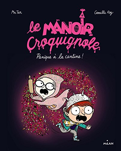 Le manoir Croquignole. Panique à la cantine !