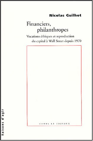 financiers, philanthropes : vocations éthiques et reproduction du capital à wall street depuis 1970