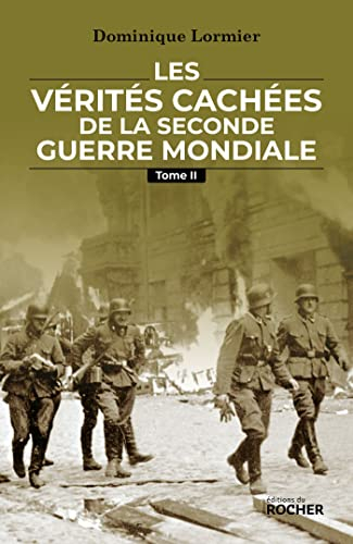 Les vérités cachées de la Seconde Guerre mondiale. Vol. 2