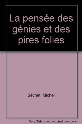 La pensée des génies et des pires déments gouverne le monde