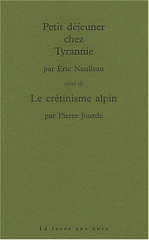 Petit déjeuner chez Tyrannie. Le crétinisme alpin