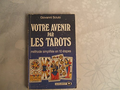 Votre avenir par les tarots : Méthode simplifiée en 10 étapes