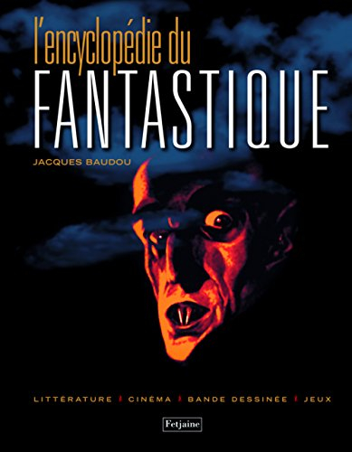 L'encyclopédie du fantastique : littérature, cinéma, bande dessinée, jeux