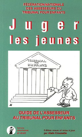 Juger les jeunes : guide de l'assesseur au tribunal pour enfants