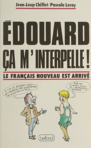 Edouard, ça m'interpelle ! : le français nouveau est arrivé