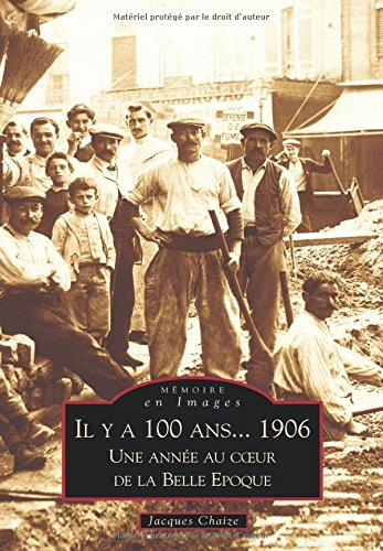 Il y a 100 ans 1906 : une année au coeur de la Belle Epoque