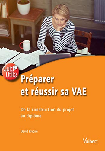 Préparer et réussir sa VAE : de la construction du projet au diplôme