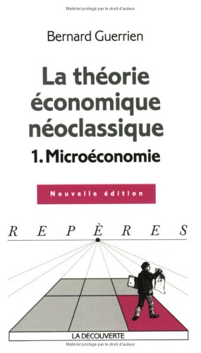 La théorie économique néoclassique. Vol. 1. Microéconomie