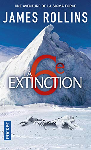 Une aventure de la Sigma Force. La 6e extinction