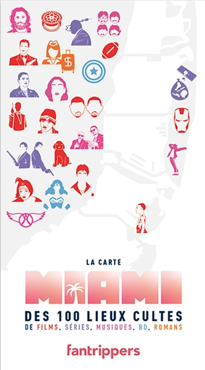 Miami : la carte des 100 lieux cultes de films, séries, musiques, BD, romans