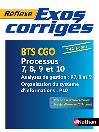 Exos corrigés : BTS CGO, processus 7, 8, 9 et 10 : analyses de gestion P7, 8 et 9, organisation du s