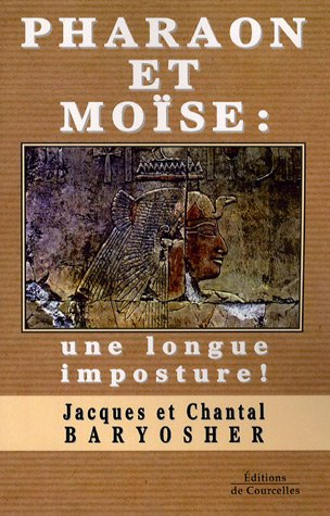 Pharaon et Moïse : une longue imposture ! : essai