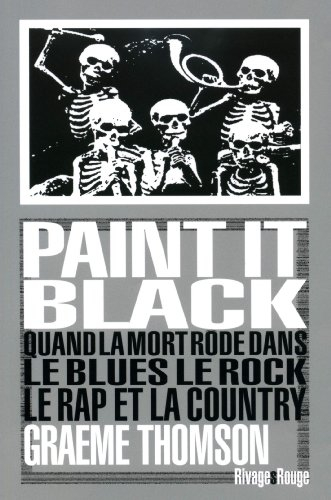 Paint it black : quand la mort rôde dans le blues, le rock, le rap et la country
