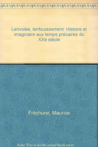 L'envolée, l'enfouissement : histoire et imaginaire aux temps précaires du XXe siècle