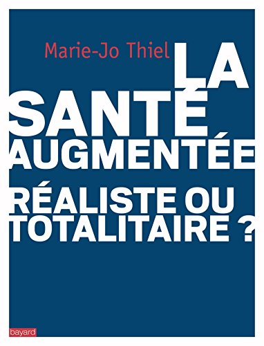 La santé augmentée : réaliste ou totalitaire ?