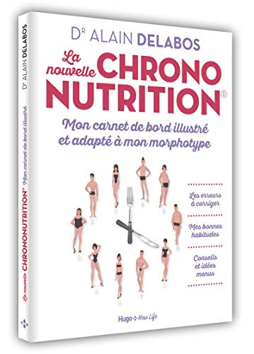 La nouvelle chrononutrition : mon carnet de bord illustré et adapté à mon morphotype : les erreurs à
