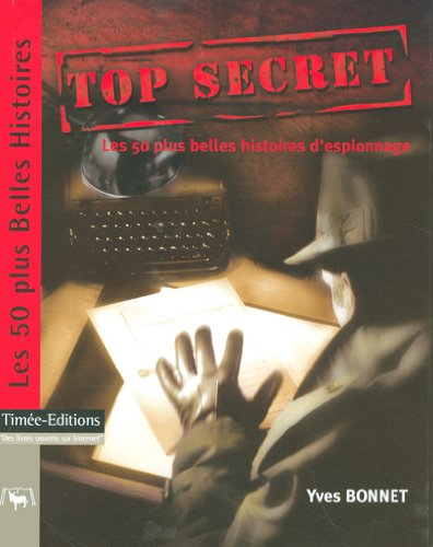 Top secret : les 50 plus belles histoires d'espionnage