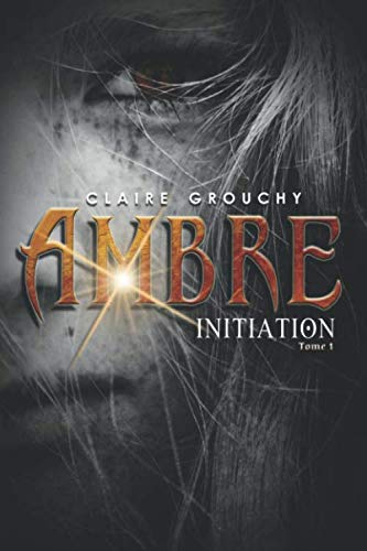 Ambre: Tome 1 : Initiation