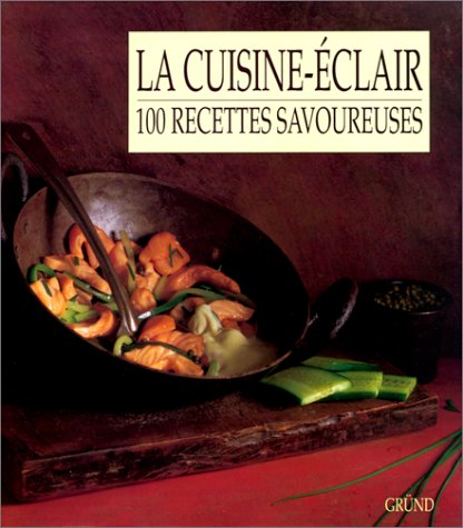 La Cuisine éclair : 100 recettes savoureuses